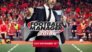 Esce Football Manager 2018 con molte novità: il calciomercato si fa più vivo!