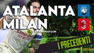 Atalanta Milan: da Tissone a Calabria, precedenti mai banali – VIDEO