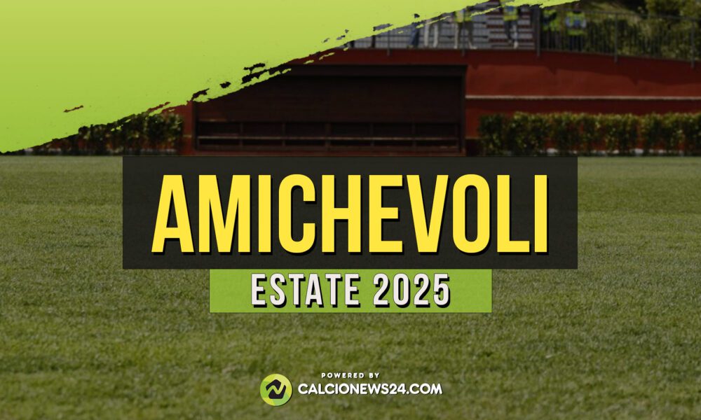 Amichevoli estive 2025: le partite precampionato delle squadre di Serie A
