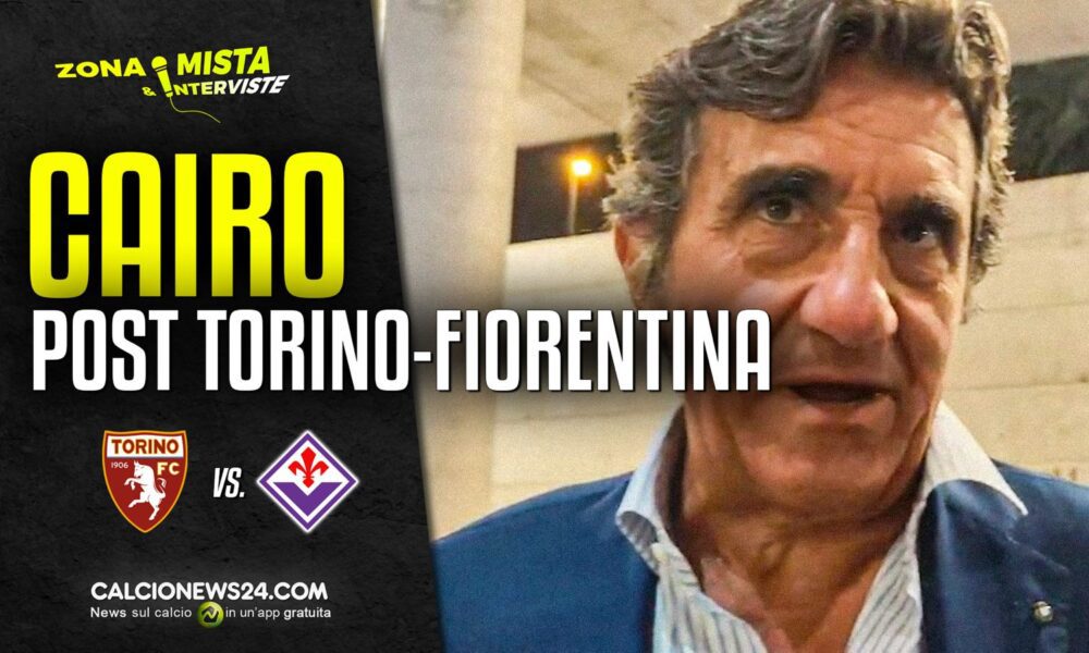Torino, Cairo: «Reazione dopo l’Inter, ora c’è da lavorare. Il clima allo Stadio…» – VIDEO